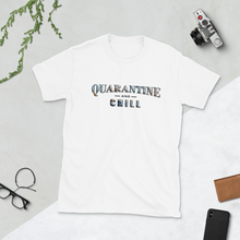 Load image into Gallery viewer, Quarantine and Chill Short-Sleeve Unisex Tee
